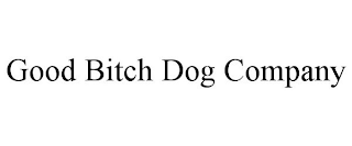 GOOD BITCH DOG COMPANY