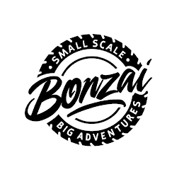 BONZAI SMALL SCALE BIG ADVENTURES