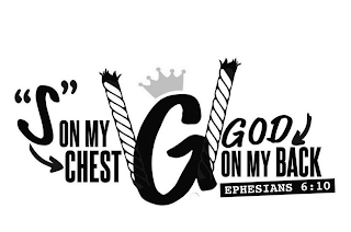 "S" ON MY CHEST G GOD ON MY BACK EPHESIANS 6:10