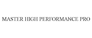 MASTER HIGH PERFORMANCE PRO