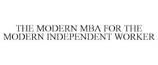 THE MODERN MBA FOR THE MODERN INDEPENDENT WORKER