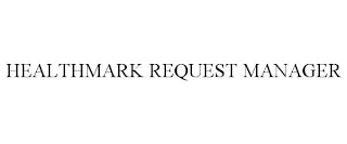 HEALTHMARK REQUEST MANAGER