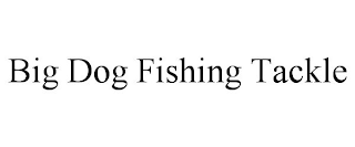 BIG DOG FISHING TACKLE