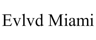 EVLVD MIAMI