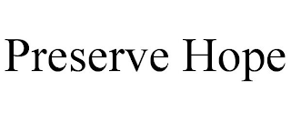 PRESERVE HOPE