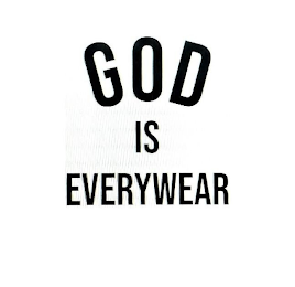 GOD IS EVERYWEAR