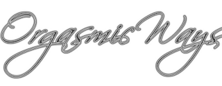 ORGASMIC WAYS