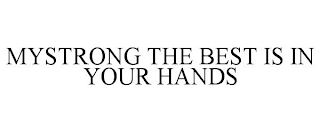 MYSTRONG THE BEST IS IN YOUR HANDS