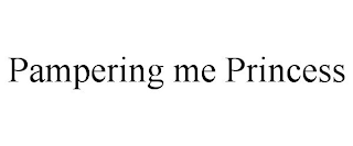 PAMPERING ME PRINCESS