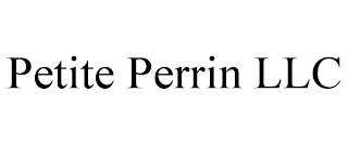 PETITE PERRIN LLC