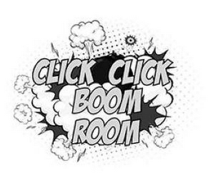 CLICK CLICK BOOM ROOM