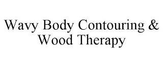 WAVY BODY CONTOURING & WOOD THERAPY