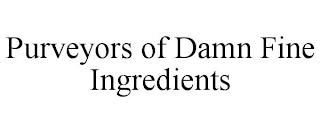 PURVEYORS OF DAMN FINE INGREDIENTS