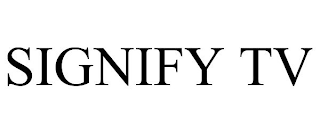 SIGNIFY TV