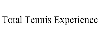 TOTAL TENNIS EXPERIENCE