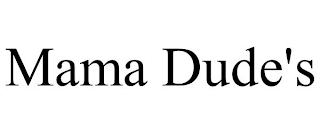 MAMA DUDE'S