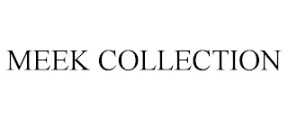 MEEK COLLECTION