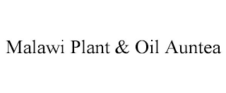 MALAWI PLANT & OIL AUNTEA