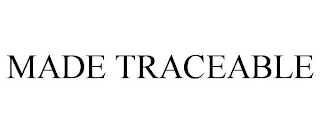 MADE TRACEABLE