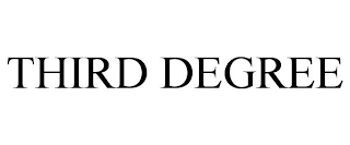 THIRD DEGREE