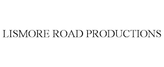 LISMORE ROAD PRODUCTIONS