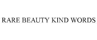 RARE BEAUTY KIND WORDS