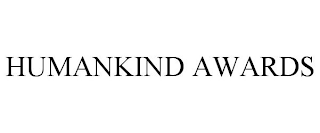 HUMANKIND AWARDS