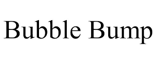 BUBBLE BUMP