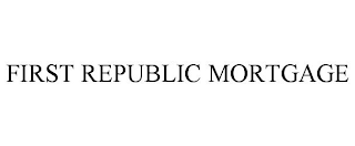 FIRST REPUBLIC MORTGAGE