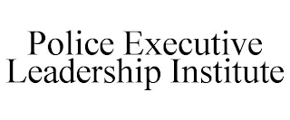 POLICE EXECUTIVE LEADERSHIP INSTITUTE