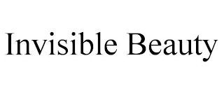 INVISIBLE BEAUTY