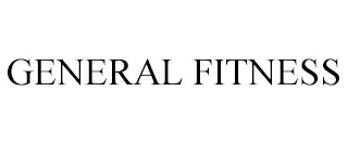 GENERAL FITNESS
