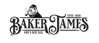 ESTD: 2020 BAKER JAMES MAN'S BEST BUD