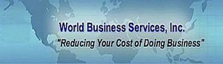 WORLD BUSINESS SERVICES, INC. "REDUCING YOUR COST OF DOING BUSINESS"