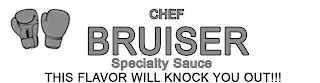 CHEF BRUISER SPECIALTY SAUCE THIS FLAVOR WILL KNOCK YOU OUT!!!