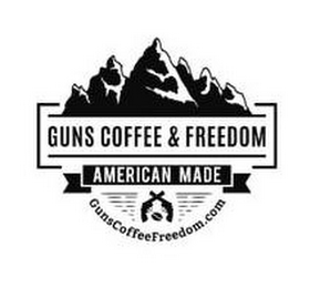 GUNS COFFEE & FREEDOM AMERICAN MADE GUNSCOFFEEFREEDOM.COM