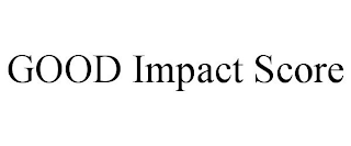 GOOD IMPACT SCORE