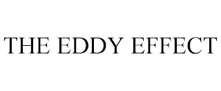 THE EDDY EFFECT