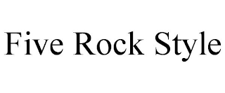 FIVE ROCK STYLE