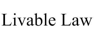 LIVABLE LAW
