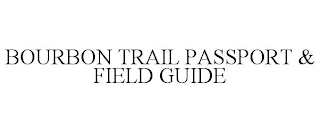 BOURBON TRAIL PASSPORT & FIELD GUIDE