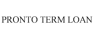 PRONTO TERM LOAN