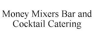 MONEY MIXERS BAR AND COCKTAIL CATERING