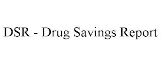 DSR - DRUG SAVINGS REPORT