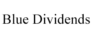 BLUE DIVIDENDS