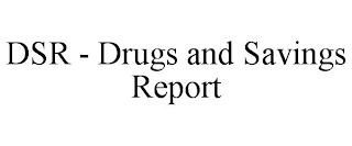 DSR - DRUGS AND SAVINGS REPORT