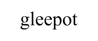 GLEEPOT