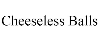 CHEESELESS BALLS