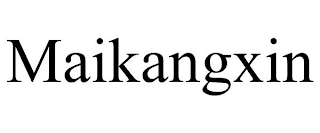 MAIKANGXIN