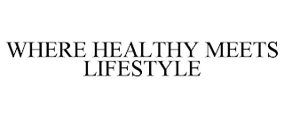 WHERE HEALTHY MEETS LIFESTYLE